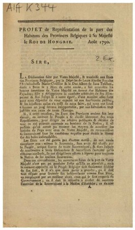PROJET de Représentation de la part des Habitans des Provinces Belgiques à Sa Majesté le ROI DE HONGRIE: Août 1790. SIRE, LA Déclaration faite par Votre Majesté, & transmise aux États des Provinces Belgiques, [...]