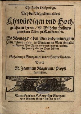 Christliche Leichpredigt, Bey der Begräbnus des Ehrwürdigen und Hochgelehrten Herrn, M. Wilhelm Holders gewesenen Abbts zu Maulbronn ...