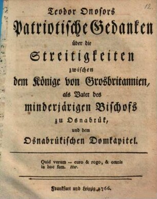 Theodor Onosors Patriotische Gedanken über die Streitigkeiten zwischen dem Könige von Grosbritannien, als Vater des minderjärigen Bischofs zu Osnabrük, und dem Osnabrükischen Domkapitel