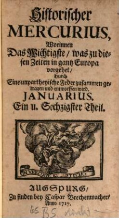 Historischer Mercurius : worinnen das Wichtigste, was zu disen Zeiten in ganz Europa vorgehet, ... zusammen getragen und entworffen wird, 1717,1