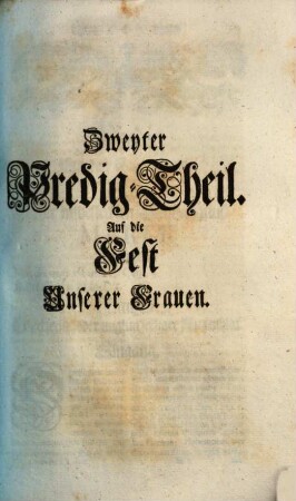 Predigen ... : von unterschiedlichen Kirchen-Cantzlen vorgetragen, [2]. Predigen auf die Fest-Täg Unser Lieben Frauen