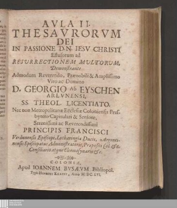 Avla II.: Avla ... Thesavrorvm Dei In Passione D. N. Iesv Christi Effusorum ad Resvrrectionem Mvltorum Thesauri Dei in passione D. N. Iesu Christi effusi ad resurrectionem multorum Aula ... Thesaurorum Dei In Passione D. N. Iesu Christi Effusorum ad Resurrectionem Multorum