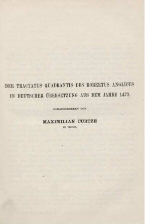 Der Tractatus Quadrantis des Robertus Anglicus in Deutscher Übersetzung aus dem Jahre 1477.