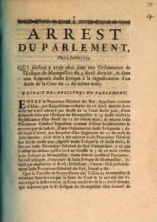 Arrest du Parlement, du 14 Juillet 1755, qui déclare y avoir abus dans un ordonnance de l'Evêque de Montpellier du 5 Avril dernier, & dans une réponse dudit Evêque à la signification d'un arrêt de la cour du 12 du même mois