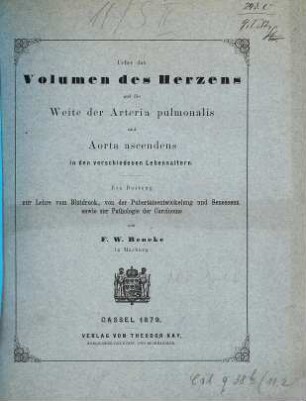 Ueber das Volumen des Herzens und die Weite der Arteria pulmonalis und Aorta ascendens in den verschiedenen Lebensaltern : ein Beitrag zur Lehre vom Blutdruck, von Pubertätsentwickelung und Senescenz, sowie zur Pathologie der Carcinome