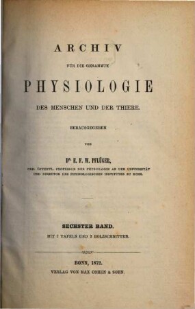 Archiv für die gesamte Physiologie des Menschen und der Thiere. 6, 6. 1872