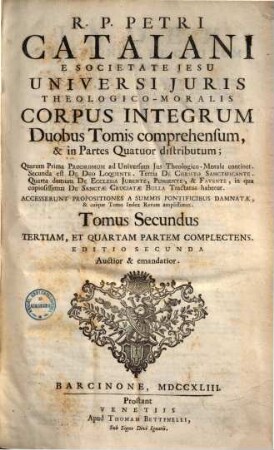 Universi iuris theologico-moralis corpus integrum : duobus tomis comprehensum & in partes quatuor distributum, 2