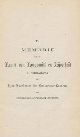 I. Memorie van de Kamer van koophandel en nijverheid te Soerbaya aan zijne Exellentie den Gouverneur-General van Nederlandsch-Indie