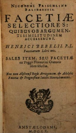 Facetiae selectiores : quibus access. Henrici Bebeli ... facetiarum libri tres ; Sales item, seu facetiae ex Poggii ... libro selectae ...