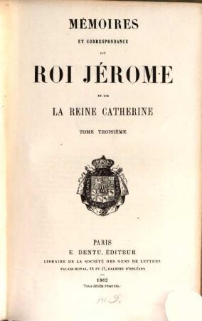 Mémoires et correspondance du Roi Jérôme et de la Reine Cathérine. 3