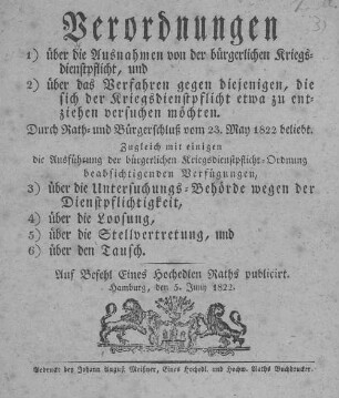 Verordnungen : 1) über die Ausnahmen von der bürgerlichen Kriegsdienstpflicht und 2) über das Verfahren gegen diejenigen, die sich der Kriegsdienstpflicht etwa zu entziehen versuchen möchten ... ; zugleich mir einigen der Ausführungen der bürgerlichen Kriegsdienstpflicht-Ordnung beabsichtigten Verfügungen ... : 1) über die Ausnahmen von der bürgerlichen Kriegsdienstpflicht und 2) über das Verfahren gegen diejenigen, die sich der Kriegsdienstpflicht etwa zu entziehen versuchen möchten ... ; zugleich mir einigen der Ausführungen der bürgerlichen Kriegsdienstpflicht-Ordnung beabsichtigten Verfügungen ...