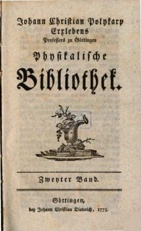 Physikalische Bibliothek oder Nachricht von den neuesten Büchern, die in die Naturkunde einschlagen. 2. 1775