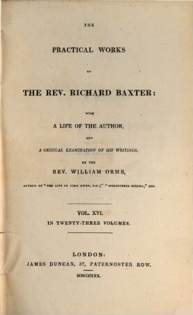 The practical works of the Rev. Richard Baxter : with a life of the author, and a critical examination of his writings ; in twenty-three volumes. 16