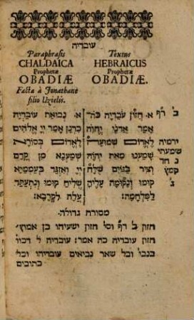 Ôbadiā : Hebraicè & Chaldaicè, Una Cum Masorâ magnâ & parvâ = Obadias