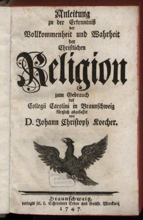 Anleitung zu der Erkenntniß der Vollkommenheit und Wahrheit der Christlichen Religion : zum Gebrauch des Collegii Carolini in Braunschweig
