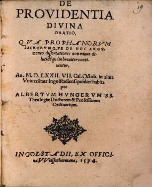 De Providentia Divina Oratio : Qva Prophanorvm Sacrorvmqve De Hoc Argvmento dissertationes non minus dilucidè quàm breuiter continentur