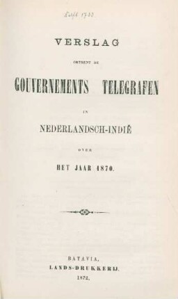 1870: Verslag omtrent de Gouvernements Telegrafen in Nederlandsch Indie
