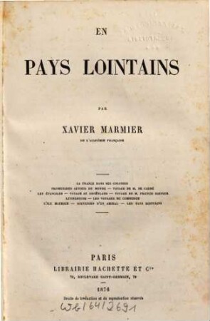 En Pays lointains : La France dans ses colonies. - Promenades autour du monde. - Voyage de M. de Carné. - Les évangiles. - Voyage au Groënland. Voyage de M. Francis Garnier. - Livingstone. - Les voyages du commerce. Dîle Maurice. - Souvenirs d'un amiral. - Les pays Lointains