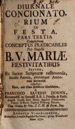 Diurnale Concionatorium In Festa, 3. Complectens conceptus praedicabiles pro singulis B. V. Mariae festivitatibus septem ...