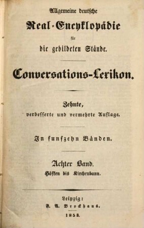 Allgemeine deutsche Real-Encyklopädie für die gebildeten Stände : Conversations-Lexikon ; in funfzehn Bänden. 8