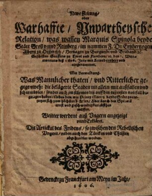 Newe Zeitung oder Warhaffte Unpartheysche Relation was wassen Marquis Spinola im nammen ... Ertzhertzogen Alberti zu Oestereich ... erobert und eingenommen ... : Weitter werdent auss Vngern angezeigt ... Die Artickul des Fridens so zwischen den Rebellischen Vngern neben auch den Türcken und Christen abgehandlet worden