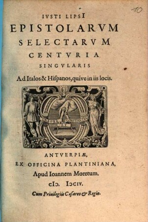 Ivsti Lipsi[i] Epistolarvm Selectarvm Centvria Singvlaris Ad Italos & Hispanos, quive in iis locis