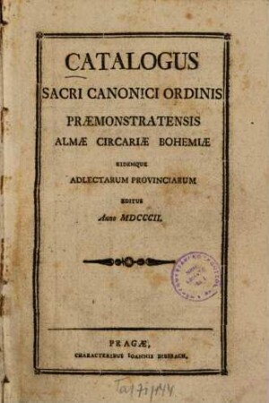 Catalogus sacri canonici ordinis praemonstratensis almae circariae Bohemiae eidemque adlectarum provinciarum