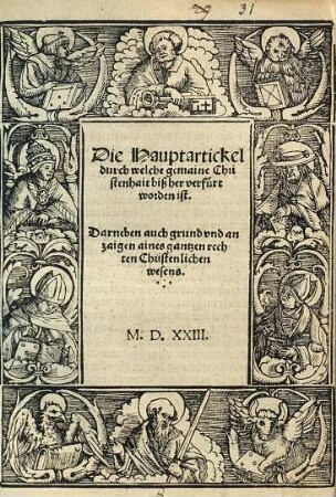 Die Hauptartickel, durch welche gemaine Christenhait bißher verfürt worden ist : darneben auch grund und anzaigen aines gantzen rechten Christlichen wesens
