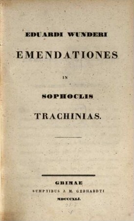 Eduardi Wunderi emendationes in Sophoclis Trachinias