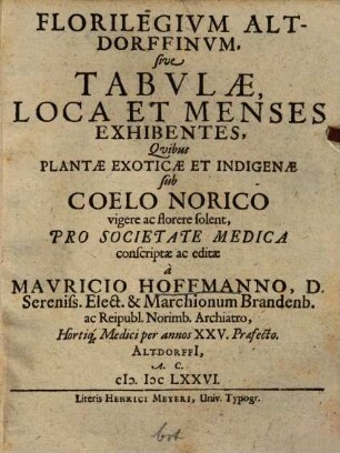 Florilegium Altdorffinum : Sive tabulae loca et menses exhibentes quibus plantae exoticae et indigenae ...