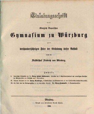 Einladungsschrift des Königlich Bayerischen Gymnasium zu Würzburg zur dreihundertjährigen Feier der Gründung dieser Anstalt durch den Fürstbischof Friedrich von Wirsberg