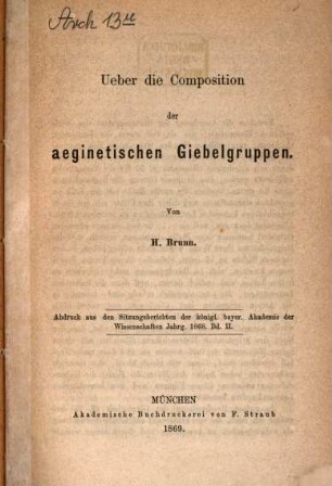 Ueber die Composition der aeginetischen Giebelgruppen : Abdruck aus den Sitzungsberichten der königl. bayer. Akademie der Wissenschaften, Jahrg. 1868 Bd. II