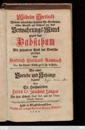 Wilhelm Sherlocks Weiland Ordentlichen Caplans Sr. Grosbritannischen Majestät und Dechants von Paul Verwahrungs-Mittel gegen das Pabstthum