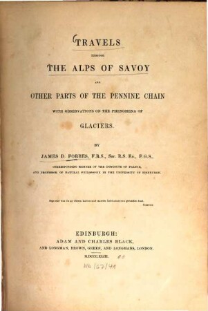 Travels through the Alps of Savoy and other parts of the Pennine Chain : with observations on the phenomena of glaciers