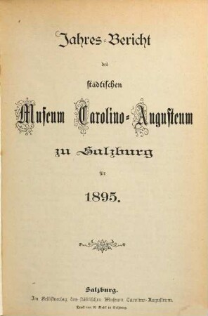Jahres-Bericht des Städtischen Museums Carolino Augusteum zu Salzburg : für d. Jahr .... 1895, 1895