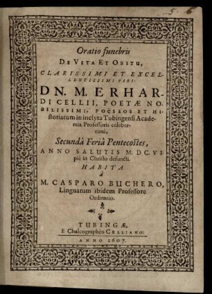 Oratio funebris de Vita et Obitu ... Erhardi Cellii ... Poseos ... in Tubingensi Academia Professoris