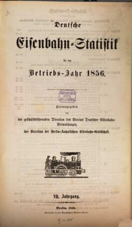 Deutsche Eisenbahn-Statistik : für d. Betriebs-Jahr .... 1856 (1858) = Jg. 7