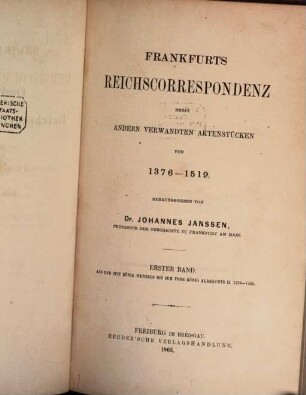 Frankfurts Reichscorrespondenz : nebst andern verwandten Aktenstücken von 1376 - 1519, 1. Aus der Zeit König Wenzels bis zum Tode König Albrechts II., 1376-1439