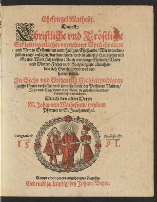 Ehespiegel Mathesij.|| Das ist:|| Christliche vnd Tröstliche || Erklerung etlicher vornehmer Sprüche altes || vnd Newes Testaments vom heiligen Ehestande/ Wie man den=||selben recht anfahen/ darinne leben/ vnd in allerley Haußcreutz mit || Gottes Wort sich trösten: Auch wie junge Eheleute ... || sich Gottselig vnd wol ver=||halten sollen.|| Jn Sechs vnd Siebentzig Hochzeitpredigten || auffs kürtzte verfasset ... || Durch den alten Herrn || M.Johannem Mathesium/ weyland || Pfarrner in S. Joachimsthal.||(OECONOMIA || Oder Bericht vom || Christlichen Haußwesen/ Sampt || sehr schönen Haußgebetlein ... ||)[Übers.v. Nikolaus Hermann]