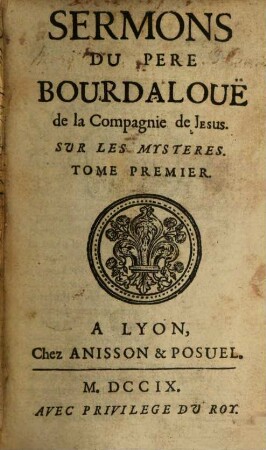 Sermons Du Pere Bourdalouë, de la Compagnie de Jesus. Sur Les Mysteres. 1