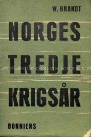 Norwegens drittes Kriegsjahr von Wily Brandt