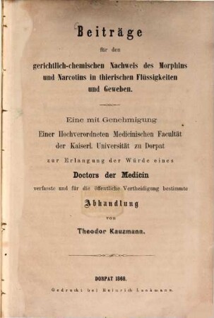 Beiträge für den gerichtlich-chemischen Nachweis des Morphins und Narkotins in thierischen Flüssigkeiten u. Geweben