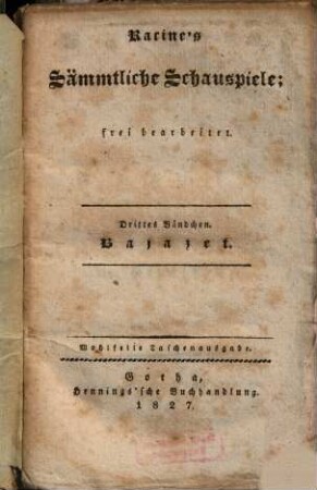 Racine's sämmtliche Schauspiele, 3. Bajazet : Tragödie