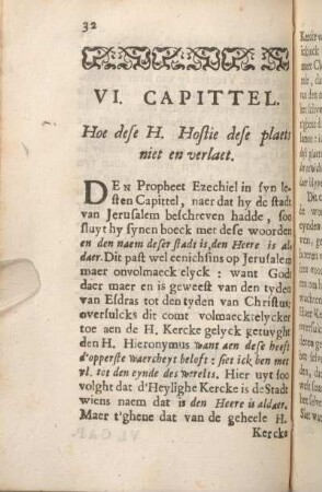 VI. Capittel. Hoe dese H. Hostie dese plaets niet en verlaet.
