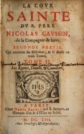 La Covr Sainte Dv R. Père Nicolas Cavssin, de la Compagnie de Iesvs, 2,2. Seconde Partie, Qui contient les Histoires ; 2, Les Reynes, Dames, & Caualiers