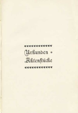 Urkunden. Aktenstücke