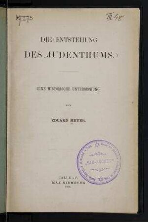 Die Entstehung des Judenthums : eine historische Untersuchung / von Eduard Meyer