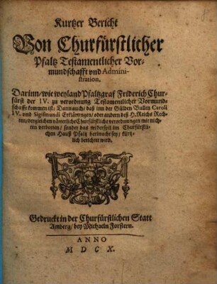 Kurtzer Bericht Von Churfürstlicher Pfaltz Testamentlicher Vormundschafft vnd Administration