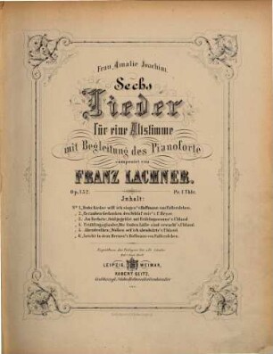 Sechs Lieder : für 1 Altstimme mit Begl. d. Pianoforte ; op. 152