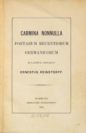 Carmina nonnulla poetarum recentiorum Germanicorum in latinum convertit Ernestus Reinstorff